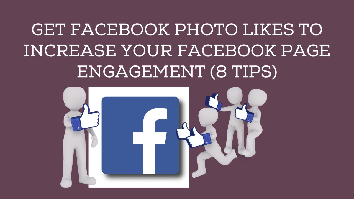 Get Facebook Photo Likes to Increase Your Facebook Page Engagement (8 Tips)